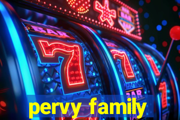 pervy family